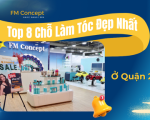 Top 8 Chỗ Làm Tóc Đẹp Nhất Quận 2 - Thủ Đức: FM Concept Dẫn Đầu Xu Hướng 2026