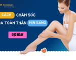 Cách chăm sóc da toàn thân mịn sáng quanh năm