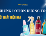 NHỮNG LOTION DƯỠNG TÓC TỐT NHẤT HIỆN NAY: BÍ QUYẾT CHO MÁI TÓC BỒNG BỀNH, MỀM MƯỢT