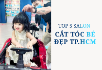 Top 5 salon cắt tóc bé đẹp TP.HCM