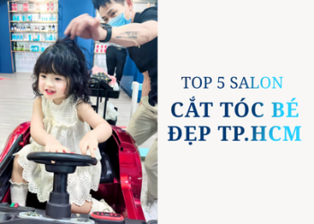 Top 5 salon cắt tóc bé đẹp TP.HCM