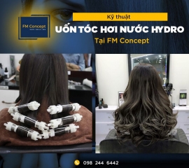 Kỹ thuật uốn tóc hơi nước Hydro mới nhất tại FM Concept